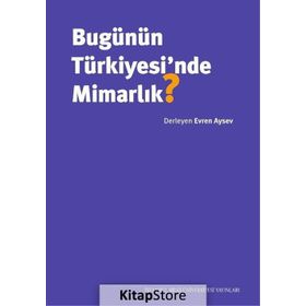 Bugünün Türkiyesi'nde Mimarlık - Evren Aysev
