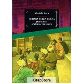 BUHARA BURSA BOSNA ŞEHİRLER - SUFILER - TEKKELER - DR. MUSTAFA KARA