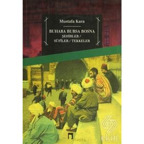 BUHARA BURSA BOSNA ŞEHİRLER - SUFILER - TEKKELER - DR. MUSTAFA KARA