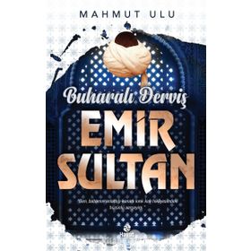 Buharalı Derviş Emir Sultan Mahmut Ulu Hayat Yayınları
