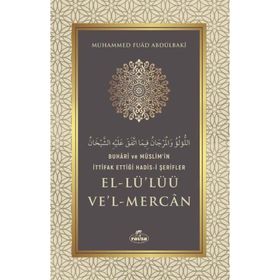 Buhari ve Müslim'in İttifak Ettiği Hadis-i Şerifler El-Lü'lüü Ve'l Mercan - Muhammed Fuad Abdülbaki