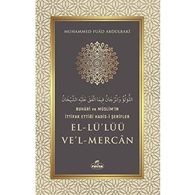 Buhari ve Müslim'in İttifak Ettiği Hadis-i Şerifler El-Lü'lüü Ve'l Mercan - Muhammed Fuad Abdülbaki