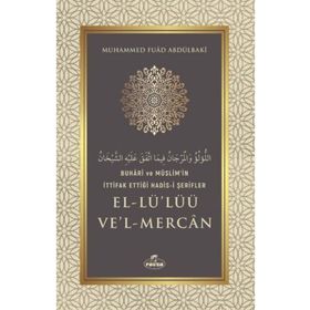 Buhari ve Müslim'in İttifak Ettiği Hadis-i Şerifler El-Lü'lüü Ve'l Mercan - Muhammed Fuad Abdülbaki