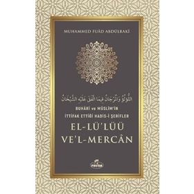 Buhari ve Müslim'in İttifak Ettiği Hadis-i Şerifler El-Lü'lüü Ve'l Mercan - Muhammed Fuad Abdülbaki
