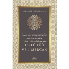 Buhari ve Müslim'in İttifak Ettiği Hadis-i Şerifler El-Lü'lüü Ve'l Mercan - Muhammed Fuad Abdülbaki