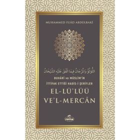 Buhari ve Müslim'in İttifak Ettiği Hadis-i Şerifler El-Lü'lüü Ve'l Mercan - Muhammed Fuad Abdülbaki