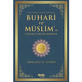 Buhari ve Müslim’in İttifak Ettiği Hadisler - Abdulaziz es-Seyrun