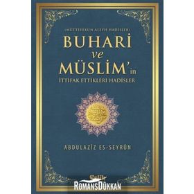 Buhari ve Müslim’in İttifak Ettiği Hadisler - Abdulaziz es-Seyrun