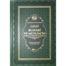 Buhari ve Müslim'in İttifak Ettikleri Hadisler - Muhammed Fuad Abdulbaki