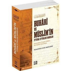 Buhari ve Müslim'in İttifak Ettikleri Hadisler - Muhammed Fuad Abdulbaki