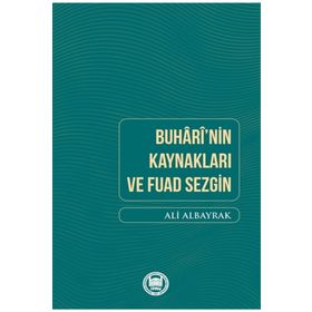 Buhari'nin Kaynakları - Fuad Sezgin