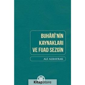 Buhari'nin Kaynakları - Fuad Sezgin