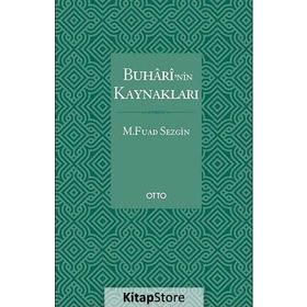 BUHARI'NIN KAYNAKLARI - FUAT SEZGIN