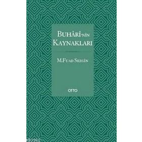 BUHARI'NIN KAYNAKLARI - FUAT SEZGIN