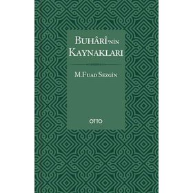 BUHARI'NIN KAYNAKLARI - FUAT SEZGIN