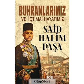 Buhranlarımız Ve İçtimai Hayatımız - Said Halim Paşa
