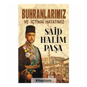Buhranlarımız Ve İçtimai Hayatımız - Said Halim Paşa