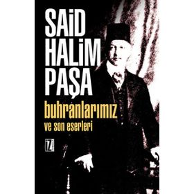 BUHRANLARIMIZ VE SON ESERLERI - SAID HALIM PAŞA
