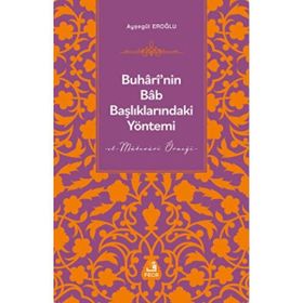 Buhârî’nin Bâb Başlıklarındaki Yöntemi - Fecr Yayınları