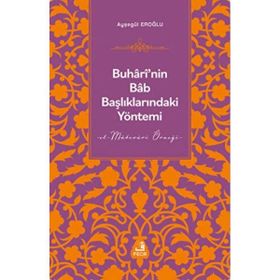 Buhârî’nin Bâb Başlıklarındaki Yöntemi - Fecr Yayınları
