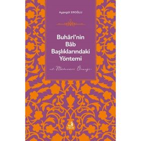 Buhârî’nin Bâb Başlıklarındaki Yöntemi - Fecr Yayınları