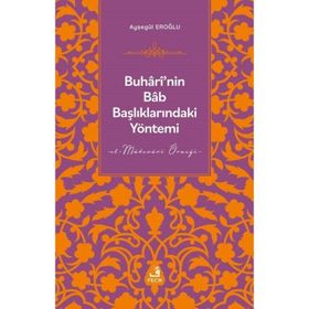 Buhârî’nin Bâb Başlıklarındaki Yöntemi - Fecr Yayınları