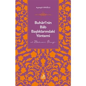 Buhârî’nin Bâb Başlıklarındaki Yöntemi - Fecr Yayınları