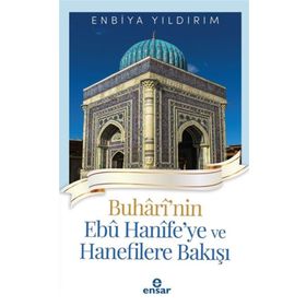 Buhârî'nin Ebû Hanîfe'ye ve Hanefilere Bakışı Ensar Neşriyat Yayınları