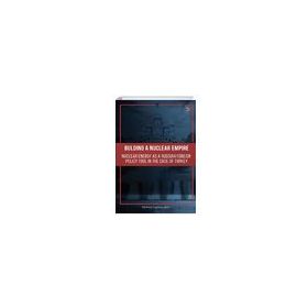 Building A Nuclear Empire Nuclear Energy As A Russian Foreign Policy Tool In The Case Of Turkey Mehmet Çağatay Güler