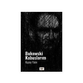 Bukowski Kabuslarım - Kuzey Yalın