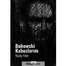 Bukowski Kabuslarım - Kuzey Yalın