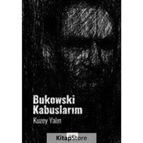 Bukowski Kabuslarım - Kuzey Yalın