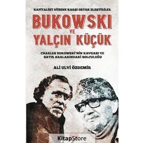 Bukowski Ve Yalçın Küçük - Ali Ulvi Özdemir