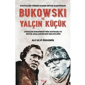 Bukowski Ve Yalçın Küçük - Ali Ulvi Özdemir