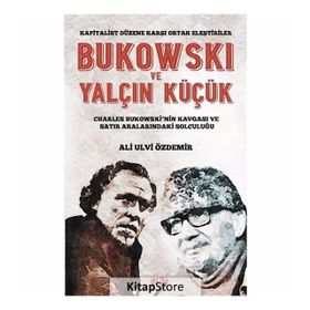 Bukowski Ve Yalçın Küçük - Ali Ulvi Özdemir