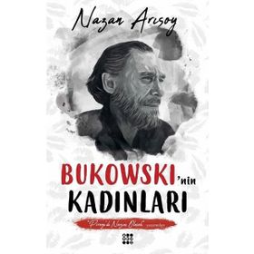 Bukowski'nin Kadınları - Nazan Arısoy