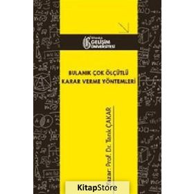 Bulanık Çok Ölçütlü Karar Verme Yöntemleri - Tarık Çakar