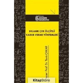 Bulanık Çok Ölçütlü Karar Verme Yöntemleri - Tarık Çakar