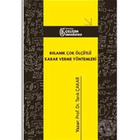 Bulanık Çok Ölçütlü Karar Verme Yöntemleri - Tarık Çakar