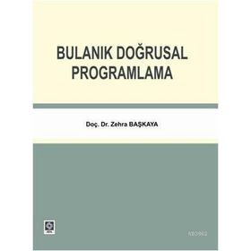 BULANIK DOĞRUSAL PROĞRAMLAMA - ZEHRA BAŞKAYA