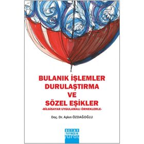 Bulanık İşlemler Durulaştırma ve Sözel Eşikler - Aşkın Özdağoğlu