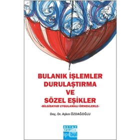 Bulanık İşlemler Durulaştırma ve Sözel Eşikler - Aşkın Özdağoğlu