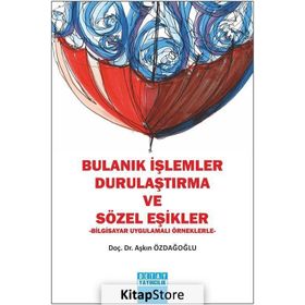 Bulanık İşlemler Durulaştırma ve Sözel Eşikler - Aşkın Özdağoğlu