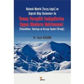 Bulanık Mantık Fuzzy Logic ve Coğrafi Bilgi Sistemleri ile Yamaç Paraşütü Faaliyetlerine Uygun Alanların Belirlenmesi - Kriter Yayınları