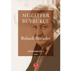 Bulanık Resimler - Muzaffer Buyrukçu