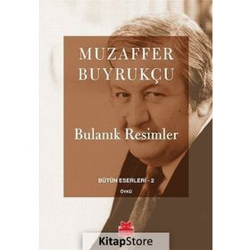Bulanık Resimler - Muzaffer Buyrukçu