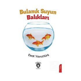 Bulanık Suyun Balıkları Esat Yavuztürk