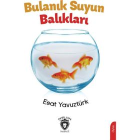 Bulanık Suyun Balıkları Esat Yavuztürk