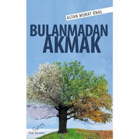 Bulanmadan Akmak- Altan Murat Ünal