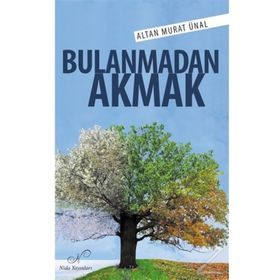 Bulanmadan Akmak- Altan Murat Ünal